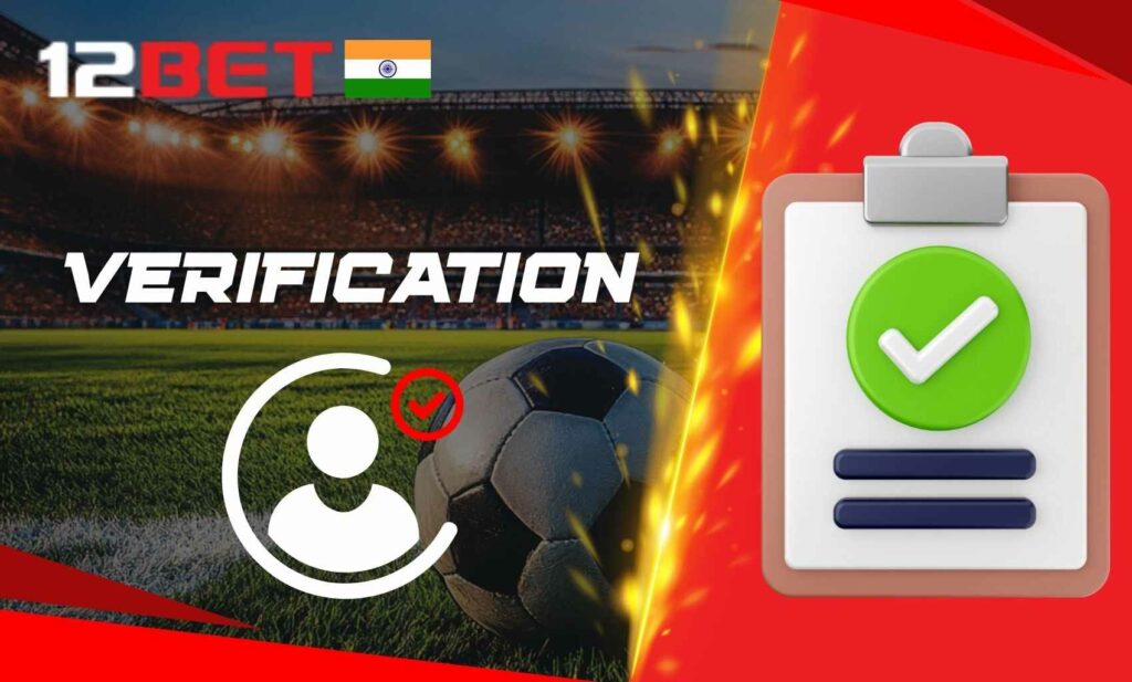 Account verification and KYC at 12bet in India