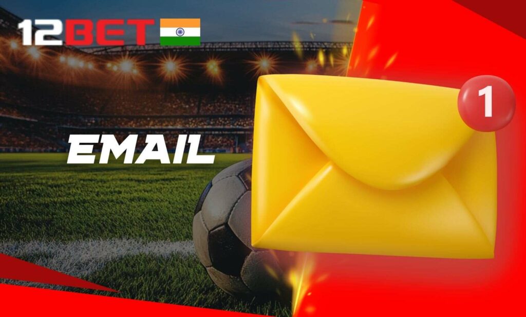 12bet India Email support for detailed queries