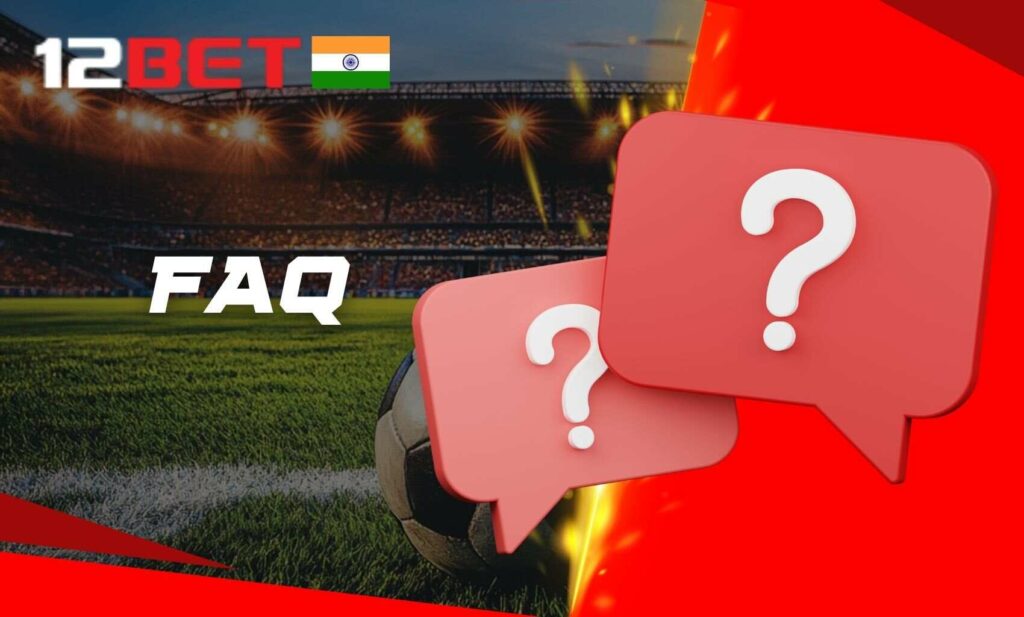 12Bet India Faq and self service help center review