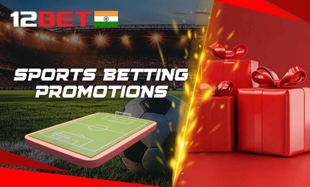 Sports betting promotions for existing players on 12bet in India