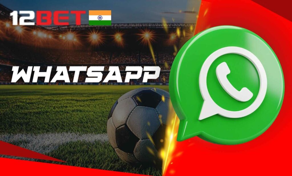 12bet India Whatsapp support help on the go
