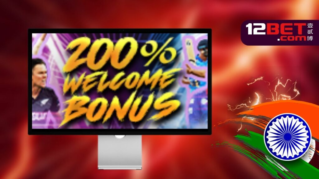 welcome bonus at 12bet India betting website